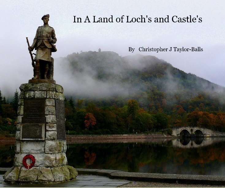 View In A Land of Loch's and Castle's by Christopher J Taylor-Balls