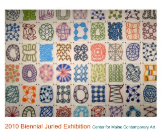 2010 Biennial Juried Exhibition Center for Maine Contemporary Art book cover