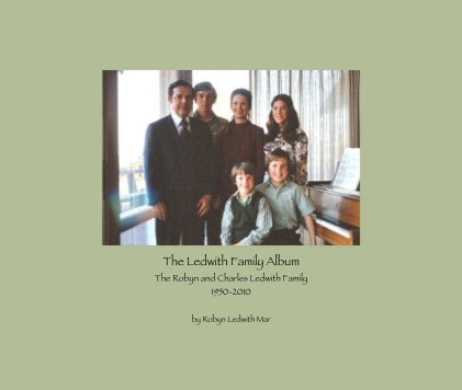 The Ledwith Family Album The Robyn and Charles Ledwith Family 1950-2010 book cover