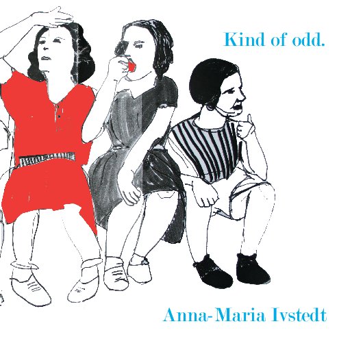 Bekijk Kind of odd op Anna-Maria Ivstedt