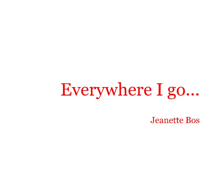 Everywhere I go... nach Jeanette Bos anzeigen