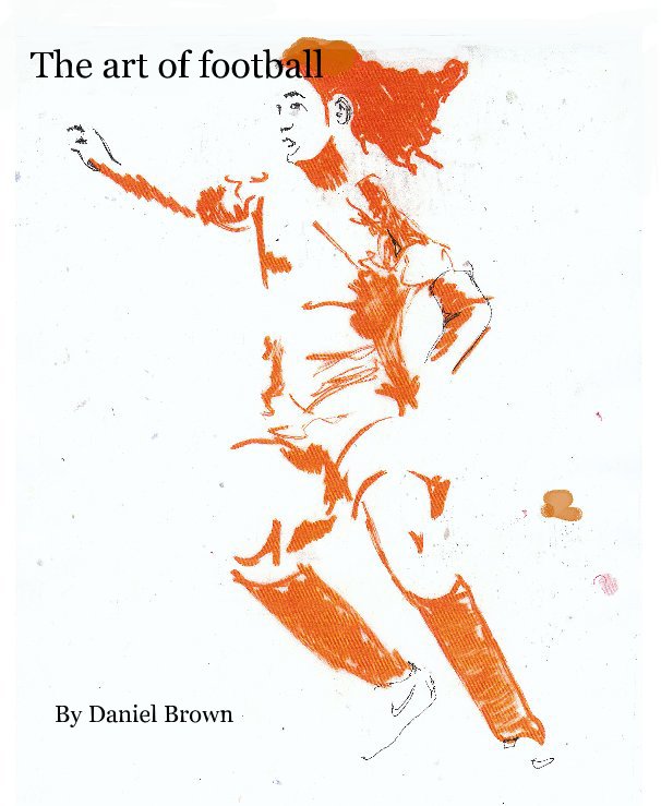 View The art of football by Daniel Brown