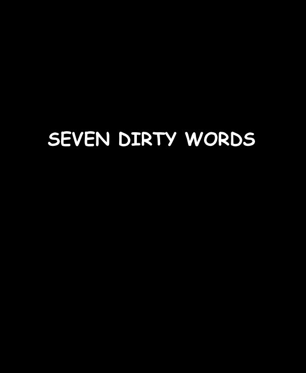 View SEVEN DIRTY WORDS by RonDubren