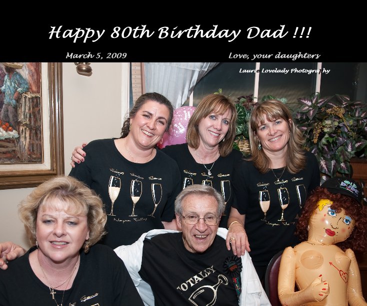 View Happy 80th Birthday Dad !!! by Laurie Lovelady Photography