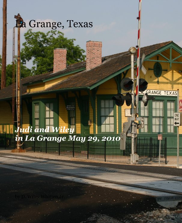 View La Grange, Texas by D. Wiley Whitten,Jr.