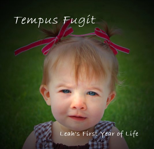 View Tempus Fugit by Leah's First Year of Life