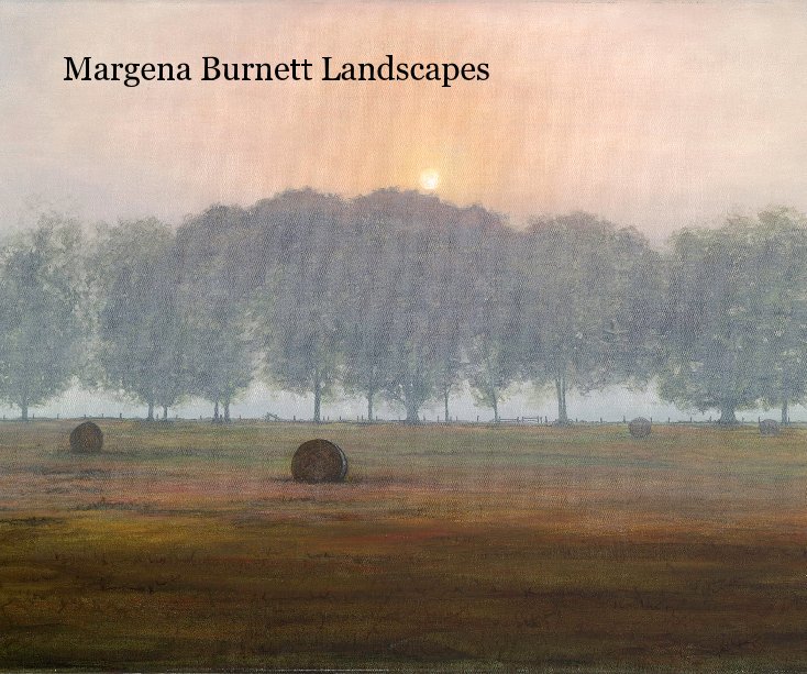View Margena Burnett Landscapes by Margena Burnett