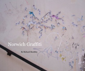 Norwich Graffiti By Richard Boothby book cover