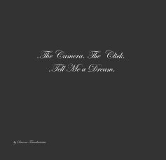 .The Camera. The Click. .Tell Me a Dream. book cover