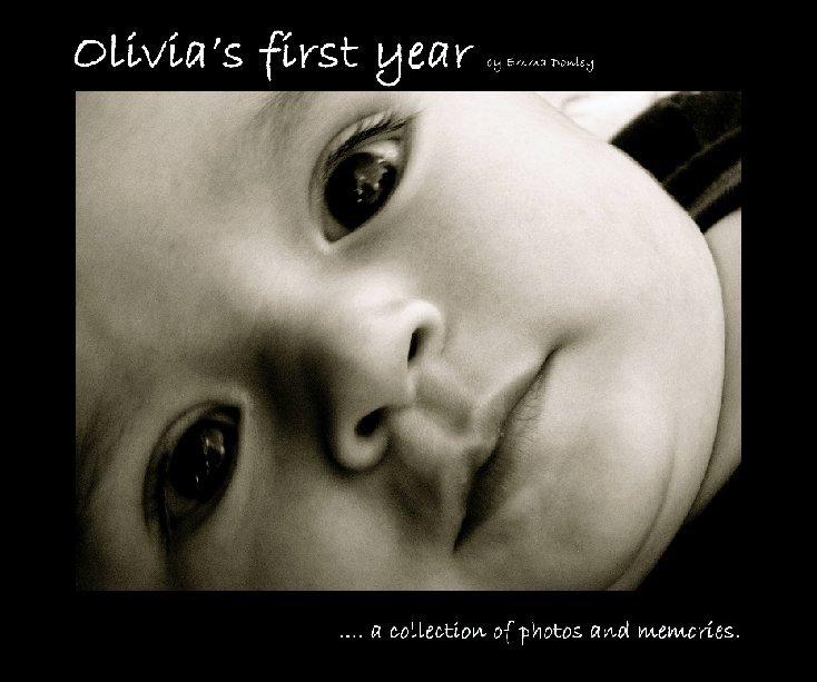 View Olivia's first year... by Emma Donley