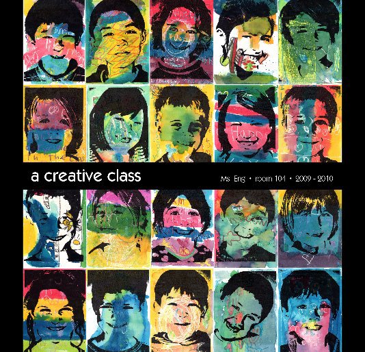 View a creative class - Ms. Eng • room 104 • 2009 - 2010 by jen kowskie