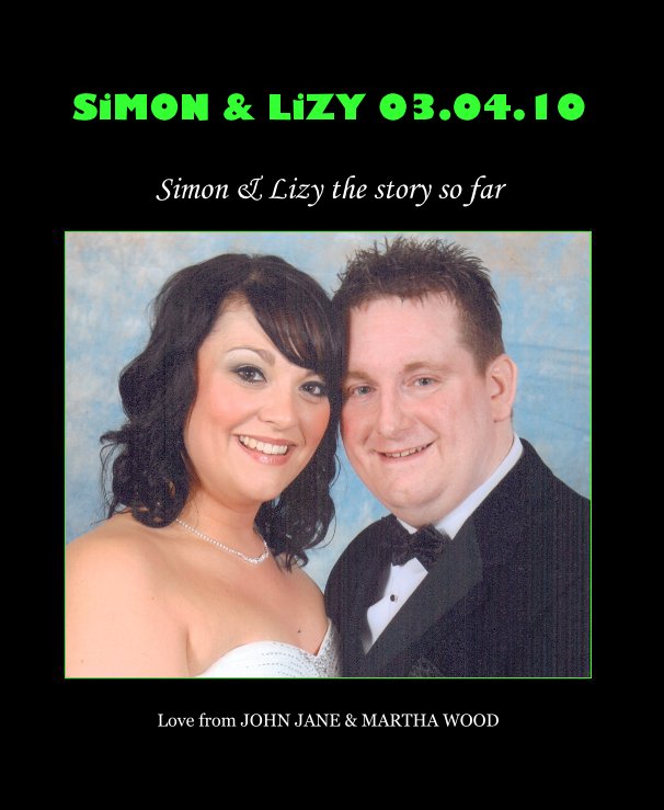 View SiMON & LiZY 03.04.10 by Love from JOHN JANE & MARTHA WOOD