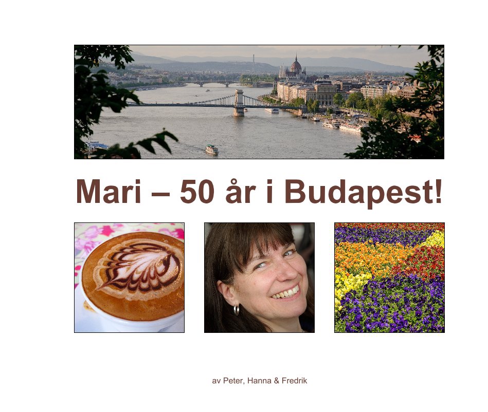 Bekijk Mari – 50 år i Budapest! op av Peter, Hanna & Fredrik