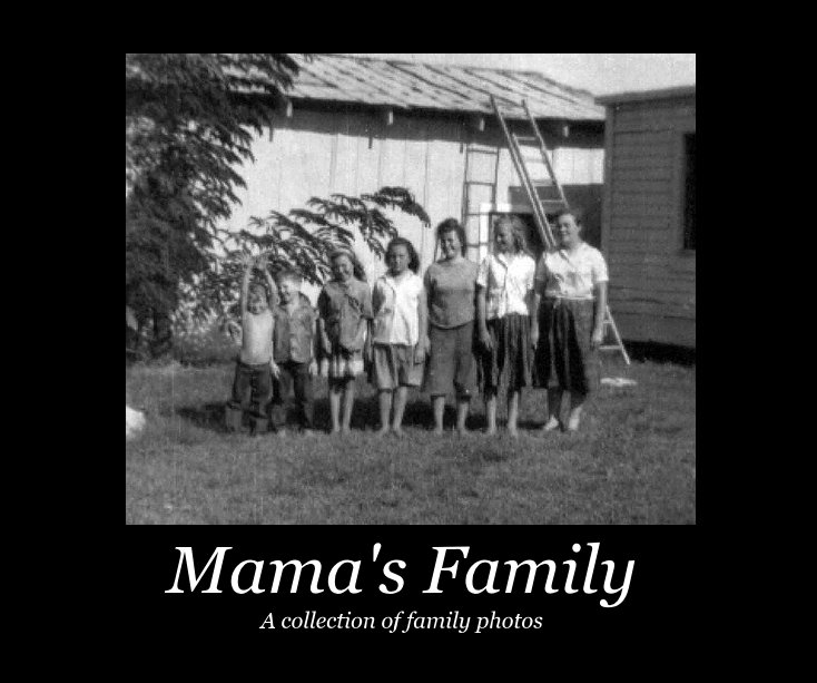 Ver Mama's Family A collection of family photos por cdnfamily