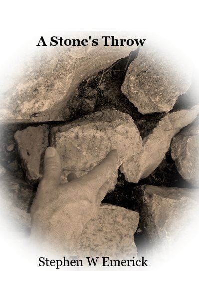View A Stone's Throw by Stephen W Emerick PHD MDiv