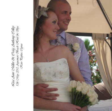 Lisa Ann Miller & Craig Anthony Colley 13th May 2010, Aquamare Beach Hotel & Spa Kato Paphos, Cyprus book cover