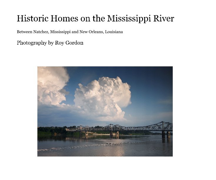 View Historic Homes on the Mississippi River by Photography by Roy Gordon