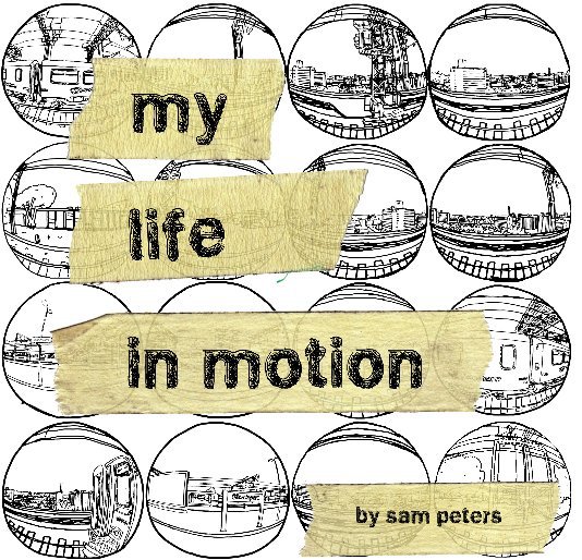 View My Life in Motion by Sam Peters