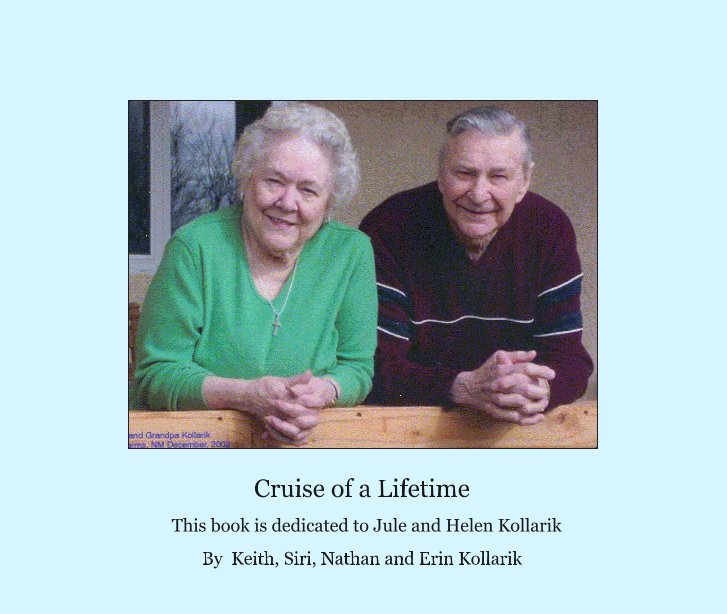 View Cruise of a Lifetime by Keith, Siri, Nathan and Erin Kollarik