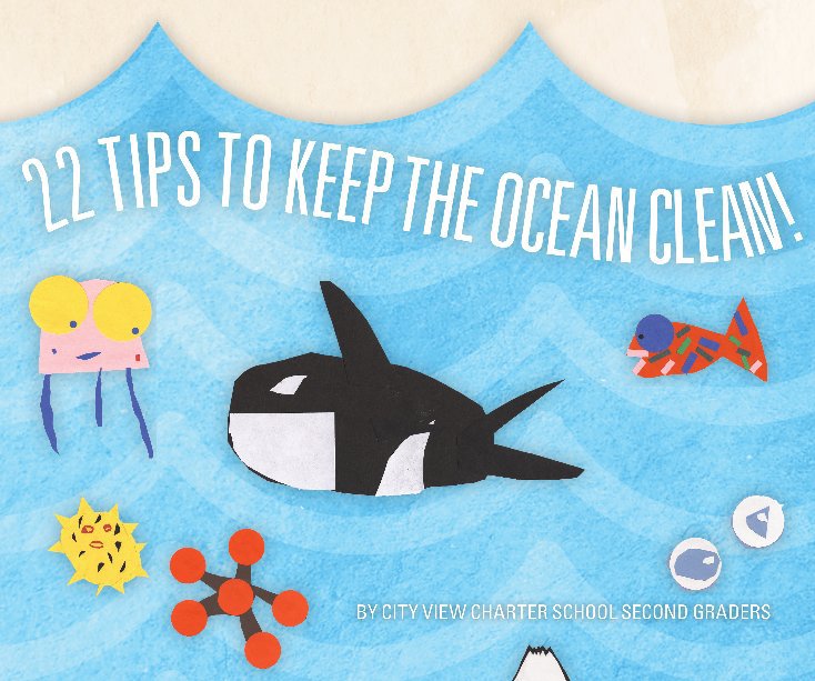 Ver 22 Tips to Keep the Ocean Clean por City View Charter School Second Graders