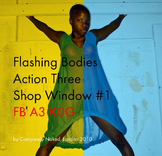 Bekijk Flashing Bodies Action Three Shop Window #1 op Completely Naked, London 2010