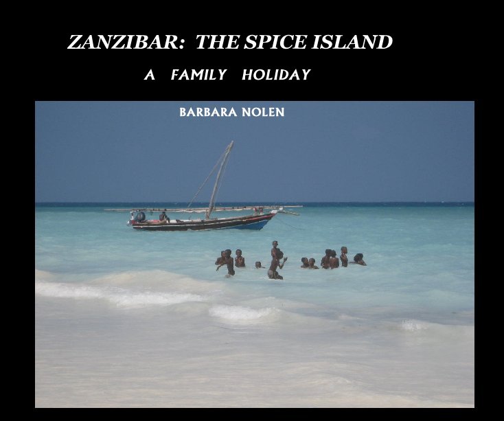 View ZANZIBAR:  THE SPICE ISLAND by BARBARA NOLEN