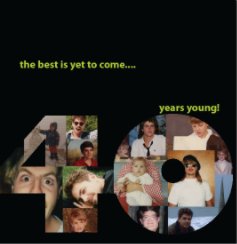 the best is yet to come...40years young book cover