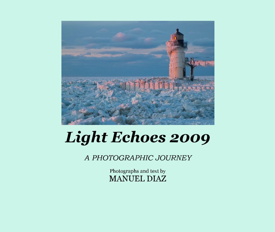 View Light Echoes 2009 by Photographs and text by MANUEL DIAZ