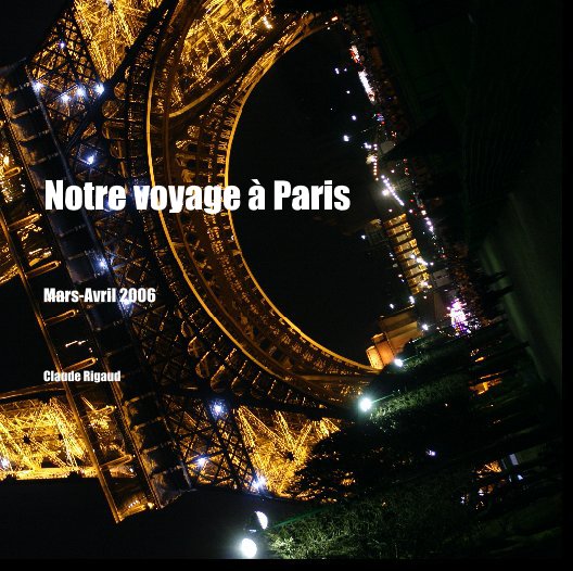 View Notre voyage Ã  Paris by Claude Rigaud