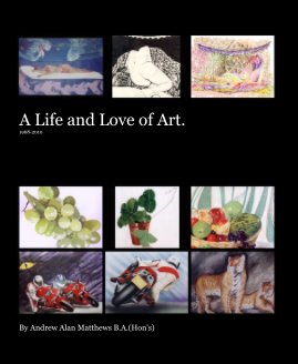 A Life and Love of Art. 1968-2010 book cover