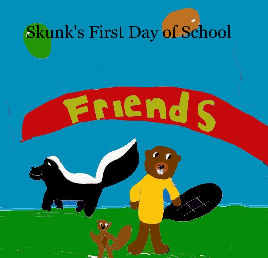 View Skunk's First Day of School by Makenzie Moss
