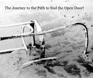 The Journey to the Path to Find the Open Door! book cover