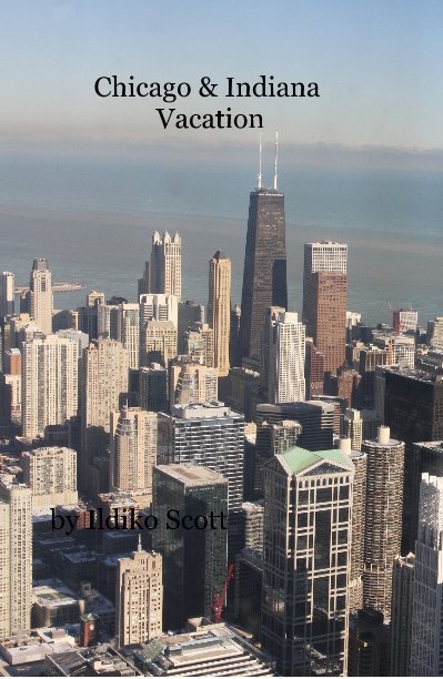 Visualizza Chicago & Indiana Vacation di Ildiko Scott