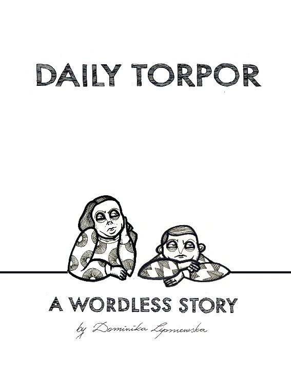 View Daily Torpor by DOMINIKA LIPNIEWSKA