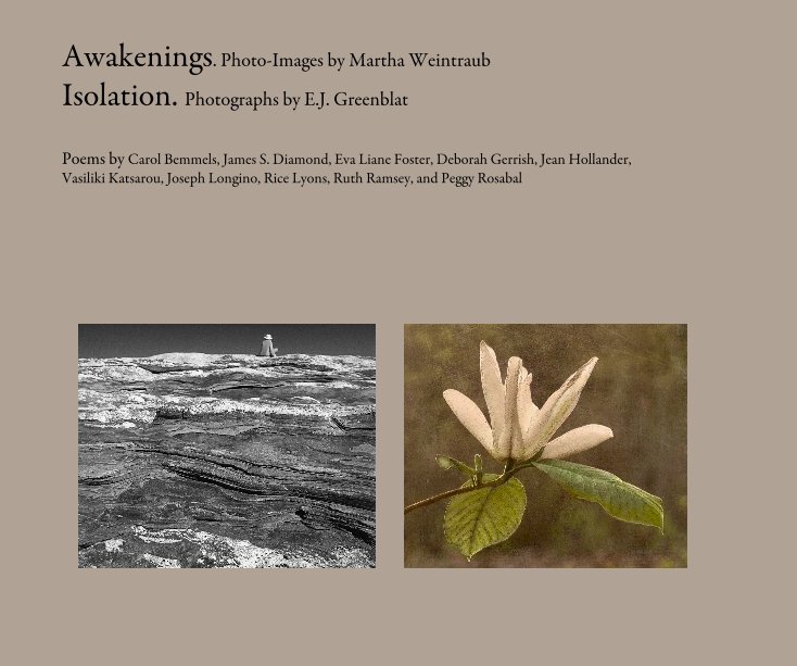 View Awakenings. Photo-Images by Martha Weintraub Isolation. Photographs by E.J. Greenblat by mjweintraub