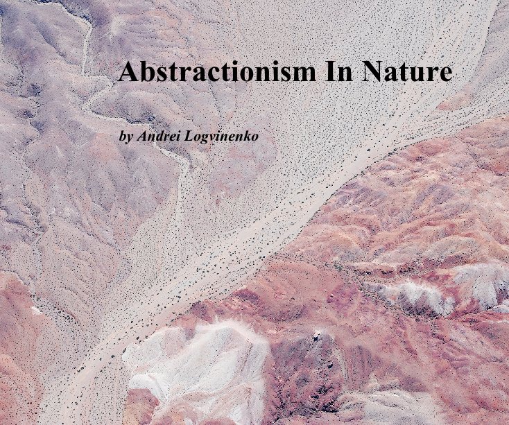 View Abstractionism In Nature by Andrei Logvinenko
