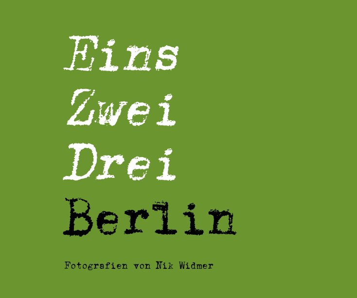 View Eins Zwei Drei Berlin by Fotografien von Nik Widmer