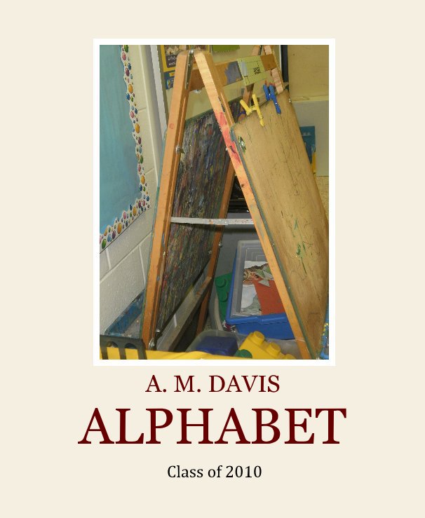 View A. M. DAVIS ALPHABET by Class of 2010