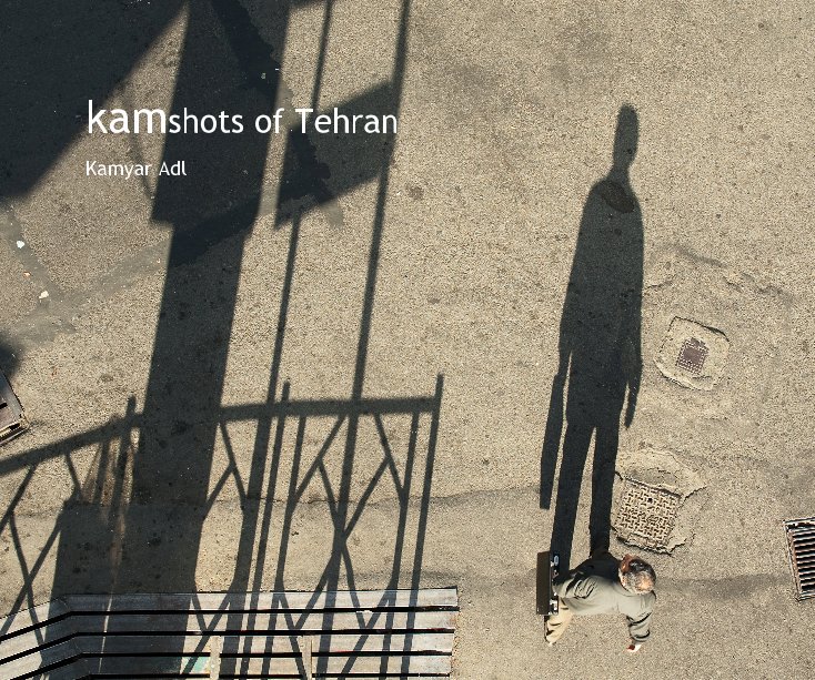 Visualizza kamshots of Tehran di Kamyar Adl