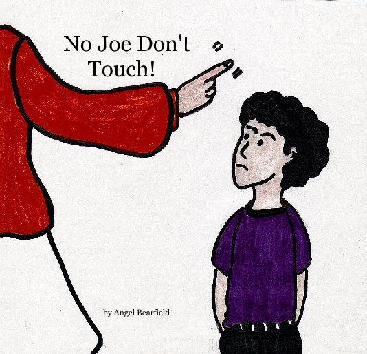 View No Joe Don't Touch! by Angel Bearfield