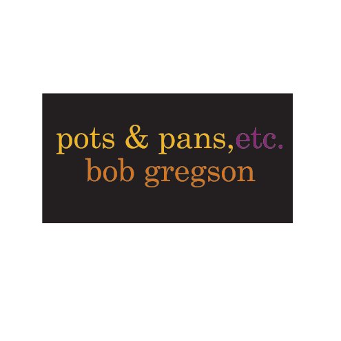 View pots + pans etc. by bob gregson