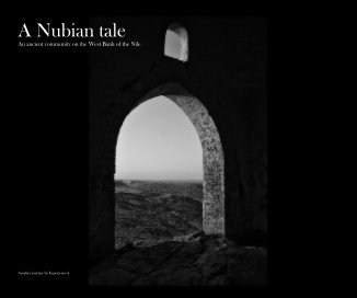 A Nubian tale An ancient community on the West Bank of the Nile Another journey by Experience-it book cover