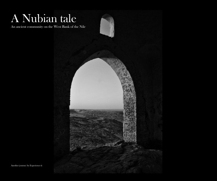 View A Nubian tale An ancient community on the West Bank of the Nile Another journey by Experience-it by Another journey by Experience-it