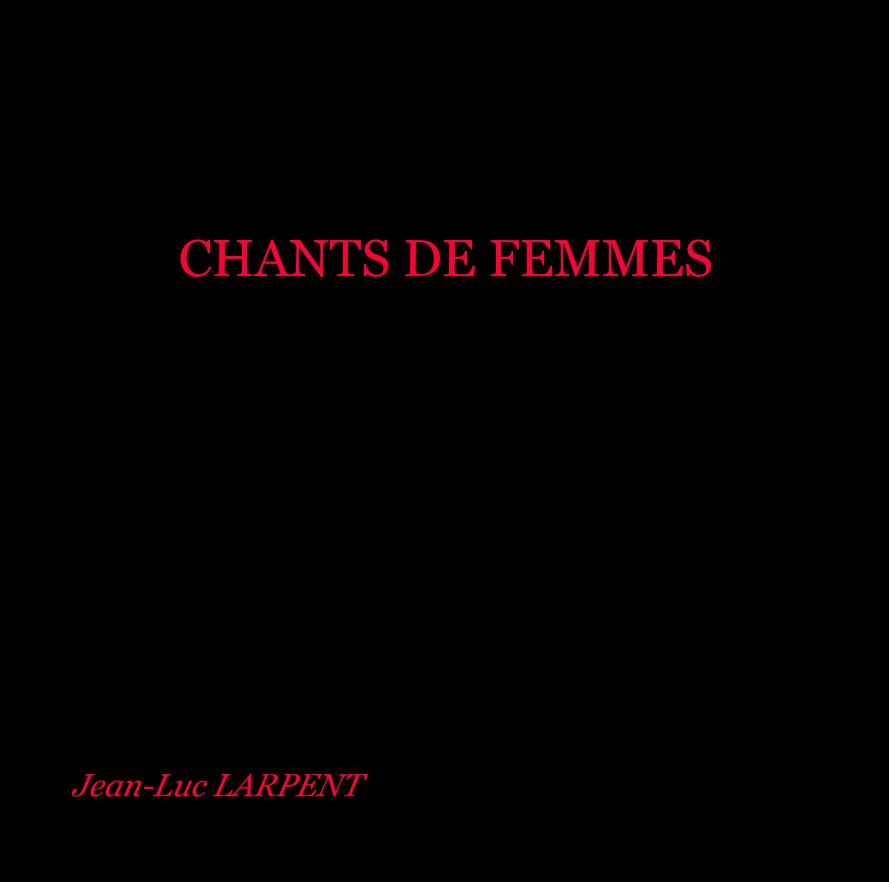 Visualizza Chants de femmes di Jean-Luc LARPENT