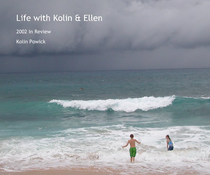 View Life with Kolin and  Ellen - 2002 in Review by Kolin Powick
