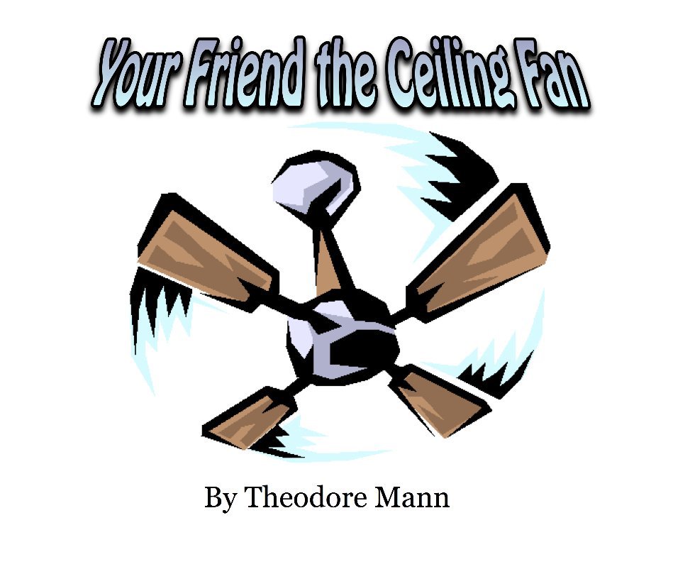 View Your Friend the Ceiling Fan by Theodore Mann