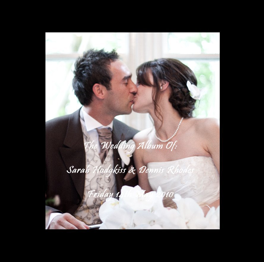 View The Wedding Album Of: Sarah Hodgkiss & Dennis Rhodes Friday 14th May 2010 by duanejbarret