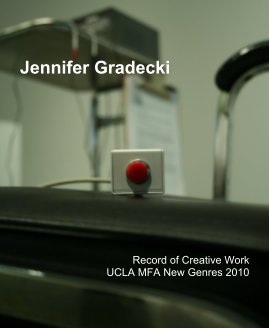 Jennifer Gradecki Record of Creative Work UCLA MFA New Genres 2010 book cover