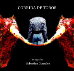 CORRIDA DE TOROS Fotografías Sebastien Gonzalez book cover