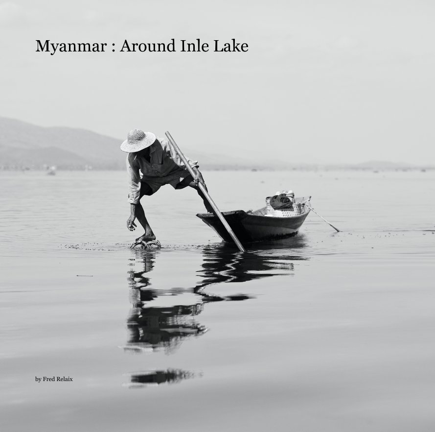 View Myanmar : Around Inle Lake by Fred Relaix